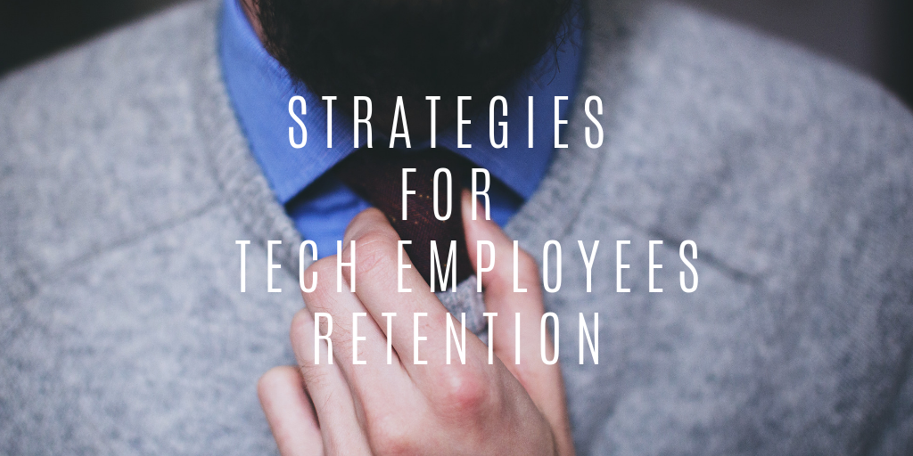 Best strategies to retain your tech employees