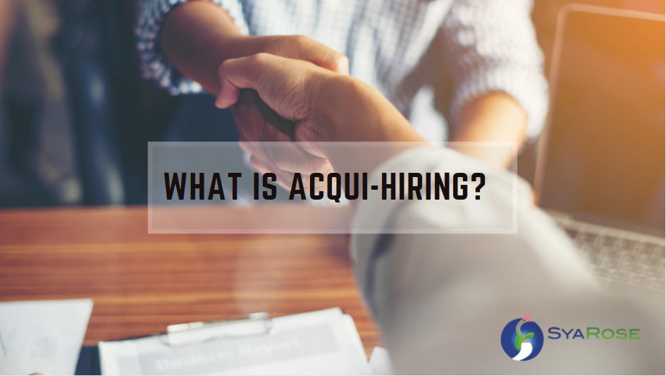 Acqui-Hiring: A Smart Recruitment Strategy