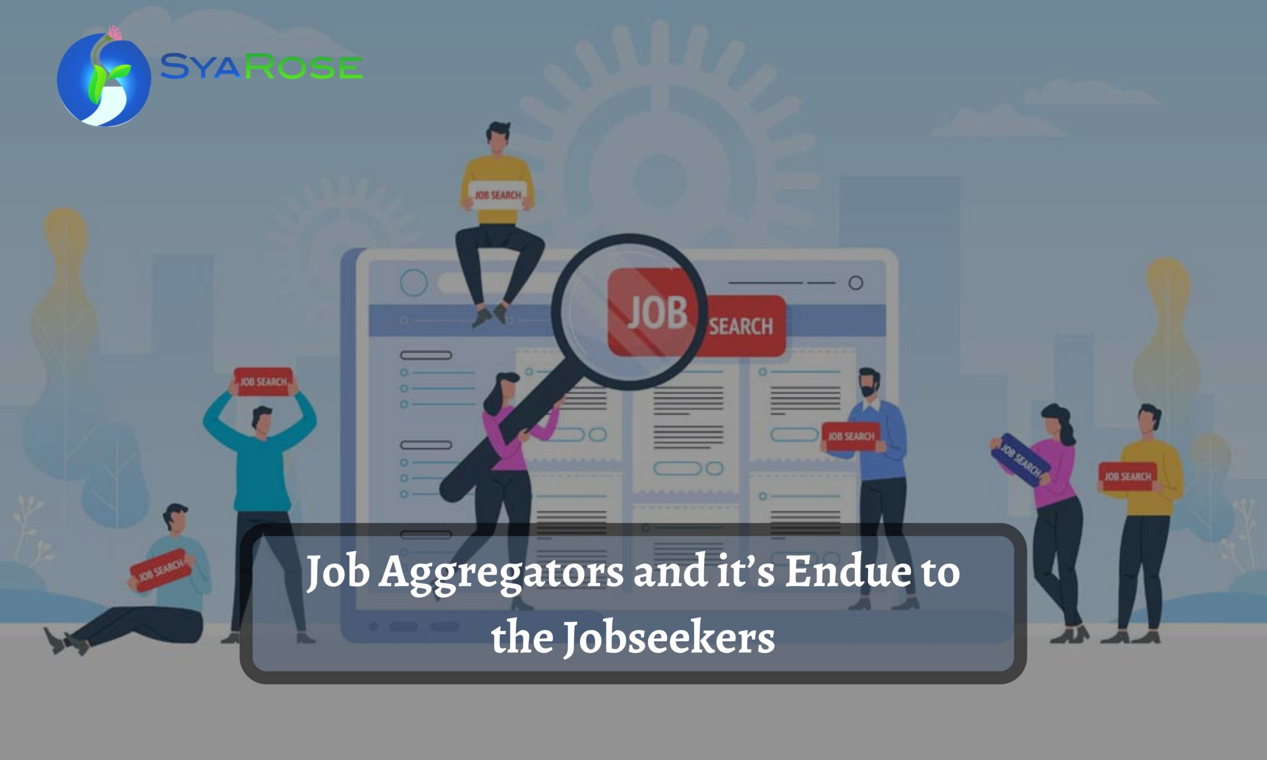 Job Aggregators and it’s Endue to the Jobseekers
