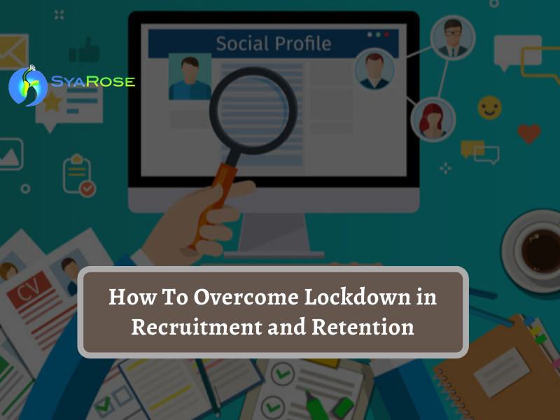 How To Overcome Lockdown in Recruitment and Retention